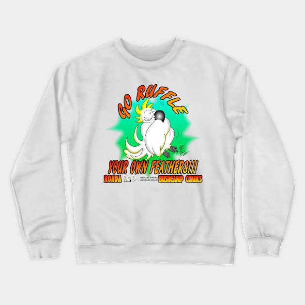 Go Ruffle Your Own Feathers Crewneck Sweatshirt by ArtByVince